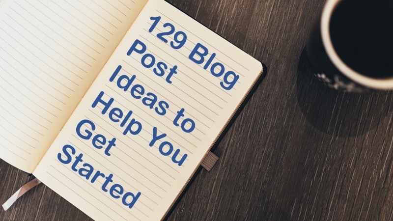 129 Blog Post Ideas